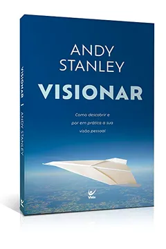 Livro Visionar. Como Descobrir e por em Prática a Sua Visão Pessoal - Resumo, Resenha, PDF, etc.