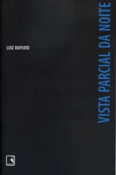 Capa do livro Vista Parcial Da Noite - Coleção Inferno Provisório. Volume 3