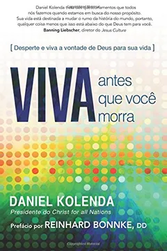 Livro Viva Antes Que Voce Morra: Desperte E Viva a Vontade Deus Para Sua Vida - Resumo, Resenha, PDF, etc.