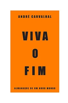 Livro Viva o fim: Almanaque de um novo mundo - Resumo, Resenha, PDF, etc.