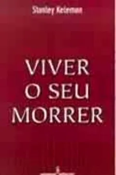 Livro Viver o Seu Morrer - Resumo, Resenha, PDF, etc.