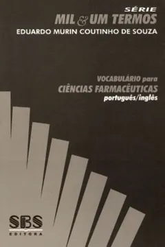 Livro Vocabulário Para Ciências Farmacêuticas. Português-Inglês - Série Mil & Um Termos - Resumo, Resenha, PDF, etc.