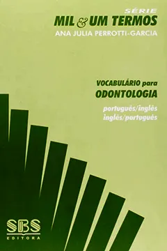 Livro Vocabulário Para Odontologia. Português-Inglês / Inglês-Português - Série Mil & Um Termos - Resumo, Resenha, PDF, etc.