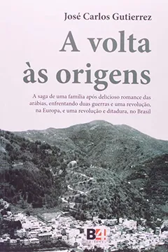Livro Volta As Origens, A: A Saga De Uma Familia Apos Delicioso Romance Das Arabias - Resumo, Resenha, PDF, etc.