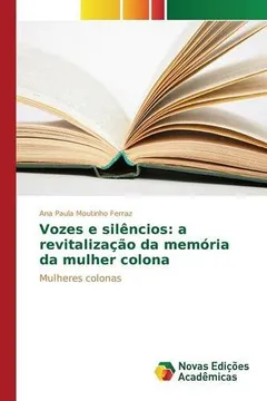 Livro Vozes E Silencios: A Revitalizacao Da Memoria Da Mulher Colona - Resumo, Resenha, PDF, etc.