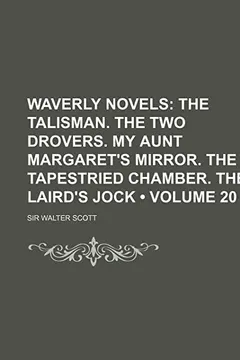 Livro Waverly Novels (Volume 20); The Talisman. the Two Drovers. My Aunt Margaret's Mirror. the Tapestried Chamber. the Laird's Jock - Resumo, Resenha, PDF, etc.