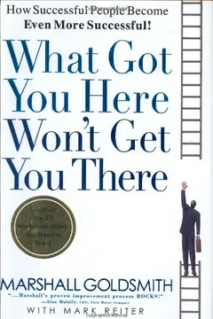 Livro What Got You Here Won't Get You There: How Successful People Become Even More Successful - Resumo, Resenha, PDF, etc.