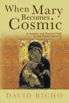 Livro When Mary Becomes Cosmic: A Jungian and Mystical Path to the Divine Feminine - Resumo, Resenha, PDF, etc.