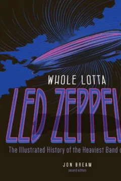 Livro Whole Lotta Led Zeppelin, 2nd Edition: The Illustrated History of the Heaviest Band of All Time - Resumo, Resenha, PDF, etc.