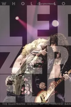 Livro Whole Lotta Led Zeppelin: The Illustrated History of the Heaviest Band of All Time - Resumo, Resenha, PDF, etc.