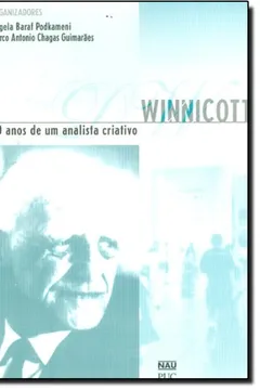 Livro Winnicott - 0 Anos De Um Analista Criativo - Resumo, Resenha, PDF, etc.
