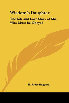 Livro Wisdom's Daughter: The Life and Love Story of She-Who-Must-Be-Obeyed - Resumo, Resenha, PDF, etc.