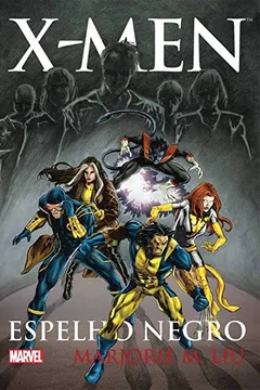 Livro X-Men. Espelho Negro - Resumo, Resenha, PDF, etc.