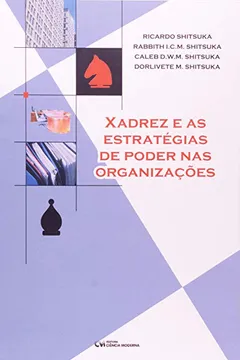 Livro Xadrez E As Estrategias De Poder Nas Organizacoes - Resumo, Resenha, PDF, etc.