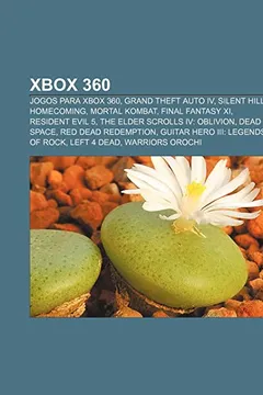 Livro Xbox 360: Jogos Para Xbox 360, Grand Theft Auto IV, Silent Hill: Homecoming, Mortal Kombat, Final Fantasy XI, Resident Evil 5 - Resumo, Resenha, PDF, etc.