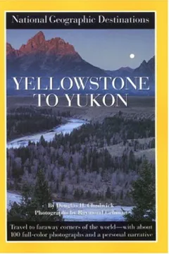 Livro Yellowstone to Yukon: National Geographic Destinations Series - Resumo, Resenha, PDF, etc.