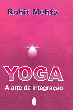 Livro Yoga A Arte Da Integração - Resumo, Resenha, PDF, etc.