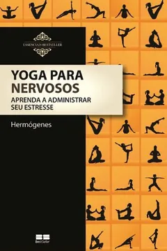 Livro Yoga Para Nervosos - Coleção Essenciais BestSeller - Resumo, Resenha, PDF, etc.