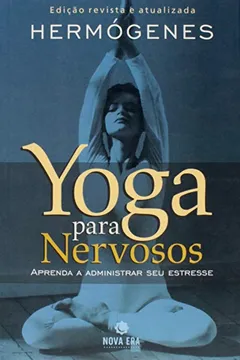 Livro Yoga Para Nervosos - Resumo, Resenha, PDF, etc.