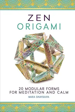 Livro Zen Origami: 20 Modular Forms for Meditation and Calm - Resumo, Resenha, PDF, etc.