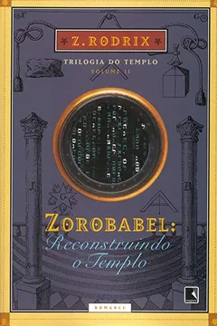 Livro Zorobabel. Reconstruindo o Templo - Trilogia do Templo. Volume 2 - Resumo, Resenha, PDF, etc.